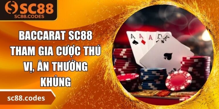 Baccarat SC88 - Tham Gia Cược Thú Vị, Ăn Thưởng Khủng 10 Baccarat SC88