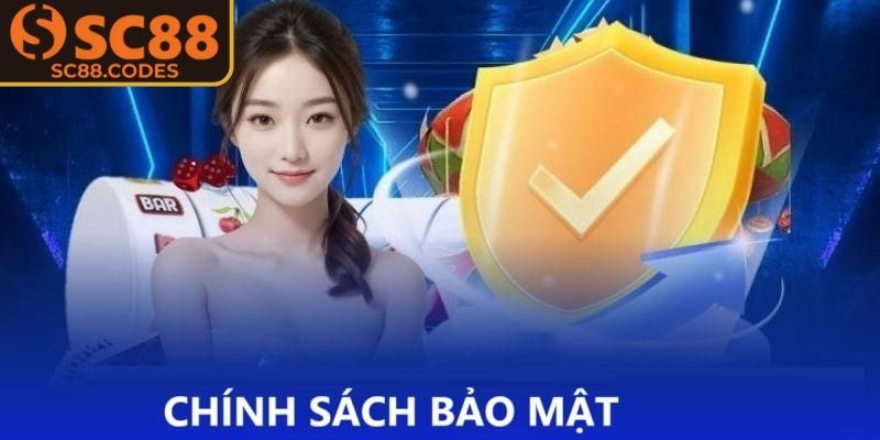 Chính sách bảo mật SC88 tạo sự tin cậy 