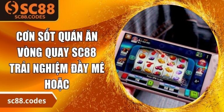 Cơn sốt quán ăn vòng quay SC88