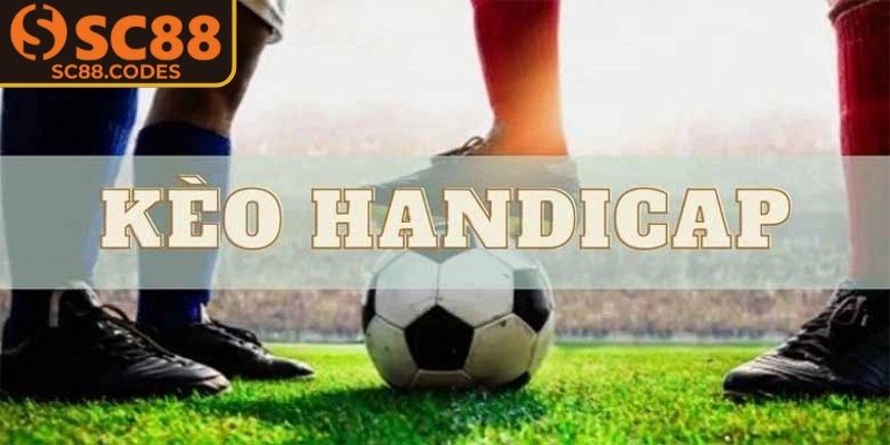 Kèo handicap SC88 thước đo chuẩn xác sức mạnh đội