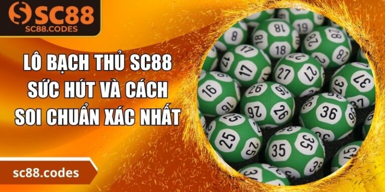 Lô Bạch Thủ SC88 - Sức Hút Và Cách Soi Chuẩn Xác Nhất 1 Lô bạch thủ SC88