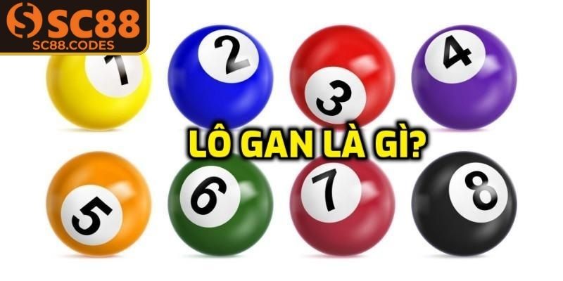 Lô Gan SC88 - Tất Tần Tật Thông Tin Cần Thiết Cho Tân Binh 1 Tìm hiểu sơ lược về loại lô gan SC88