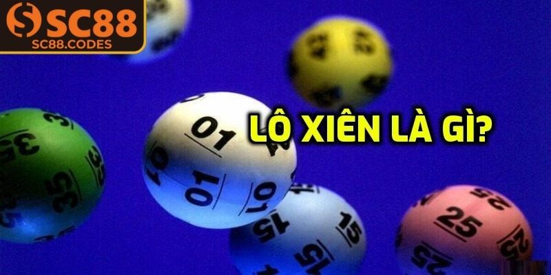 Lô Xiên SC88 - Loại Hấp Dẫn Với Cơ Hội Thưởng Đậm Sâu 1 Điểm qua vài thông tin về loại lô xiên SC88