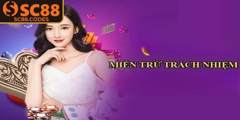 Tất tần tật chính sách miễn trừ trách nhiệm SC88 