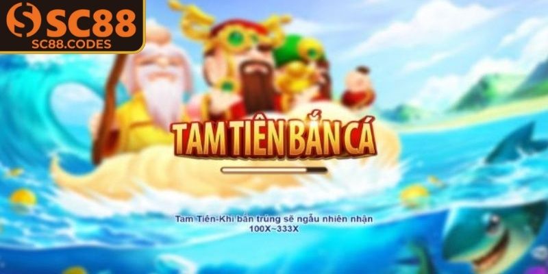 Đôi nét về game Tam Tiên Bắn Cá SC88